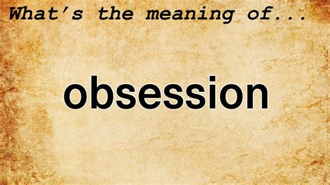 obessed|Obsessed Definition & Meaning